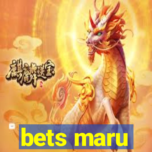 bets maru