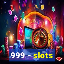 999 - slots