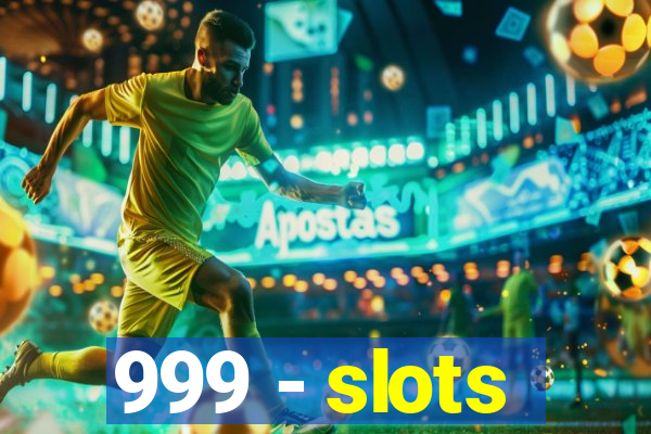 999 - slots