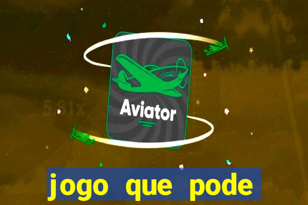 jogo que pode ganhar dinheiro