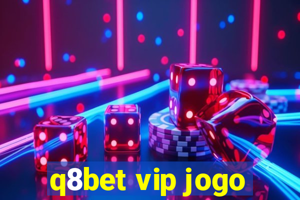 q8bet vip jogo