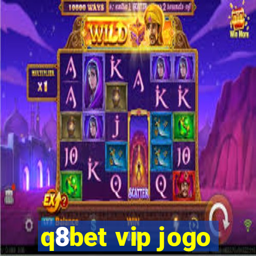 q8bet vip jogo