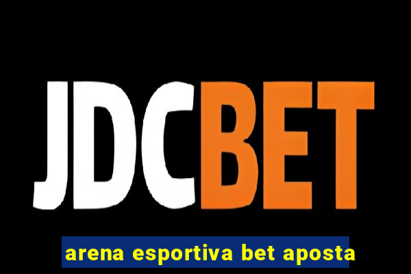 arena esportiva bet aposta