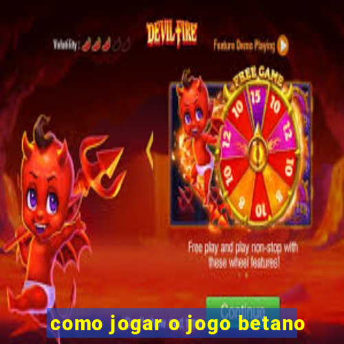 como jogar o jogo betano