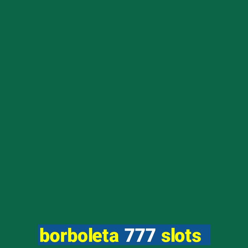 borboleta 777 slots