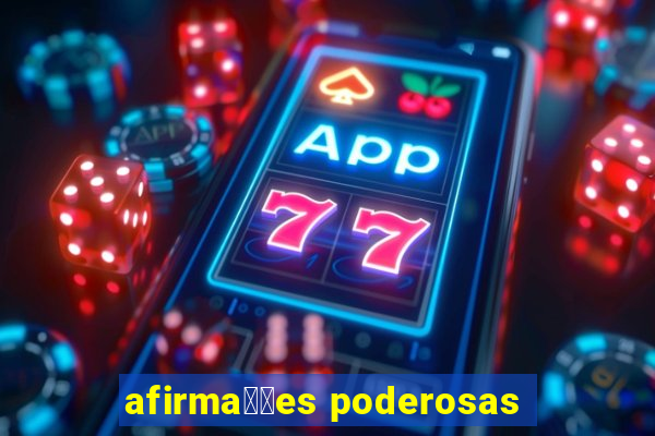 afirma莽玫es poderosas