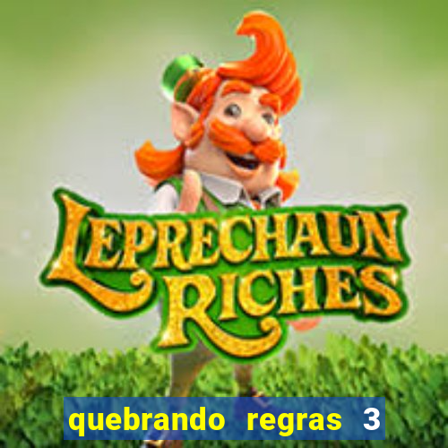 quebrando regras 3 filme completo dublado