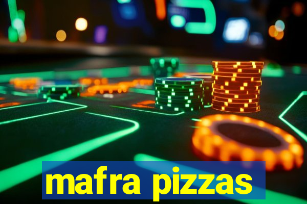 mafra pizzas