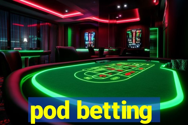 pod betting