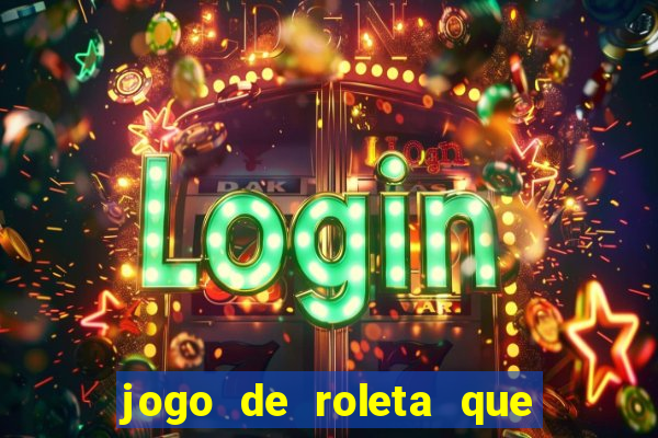 jogo de roleta que paga de verdade