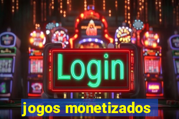 jogos monetizados