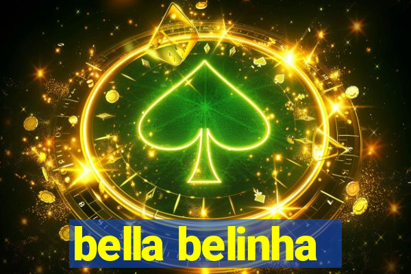 bella belinha