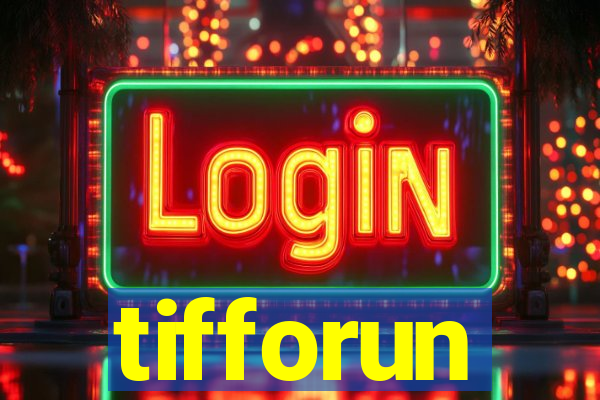 tifforun