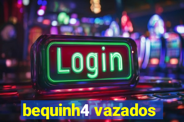 bequinh4 vazados