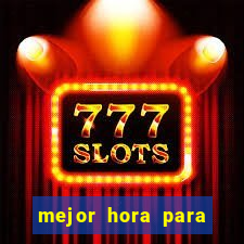 mejor hora para jugar al casino online