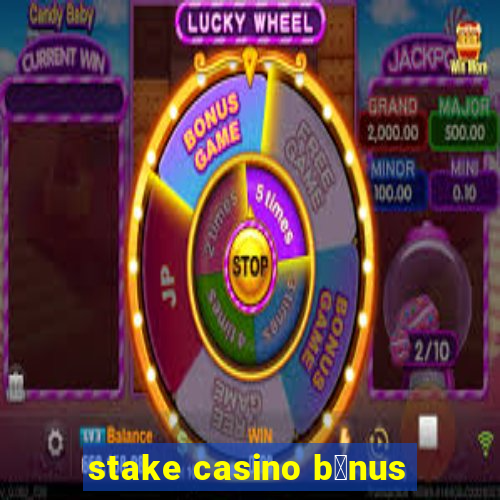 stake casino b么nus