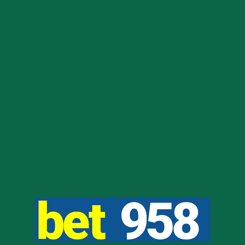 bet 958