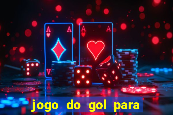 jogo do gol para ganhar dinheiro