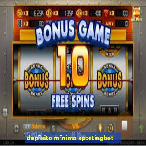 dep贸sito m铆nimo sportingbet