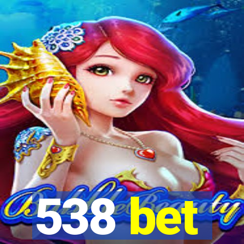 538 bet