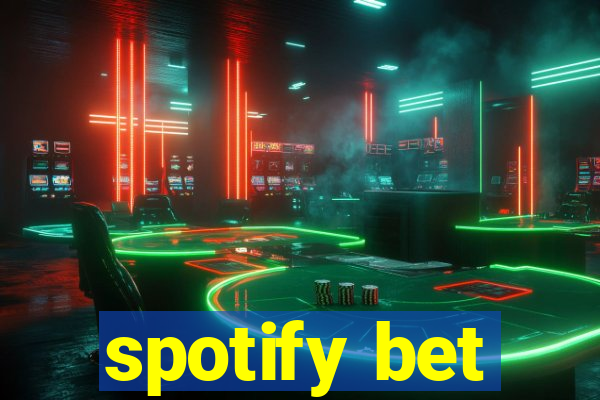 spotify bet