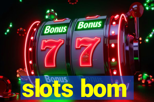 slots bom