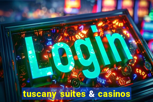 tuscany suites & casinos