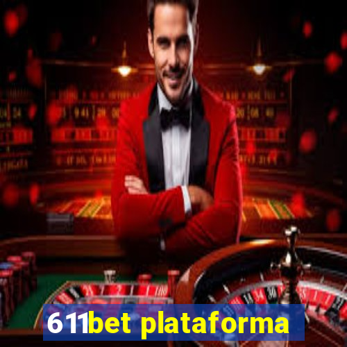 611bet plataforma