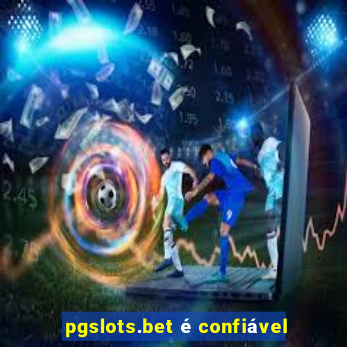 pgslots.bet é confiável