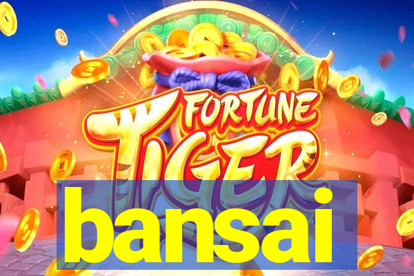 bansai