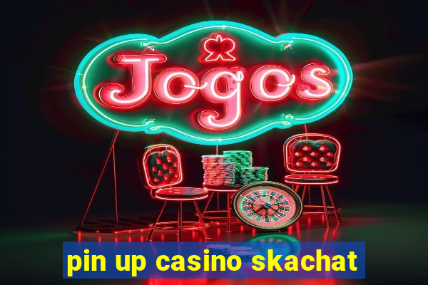 pin up casino skachat