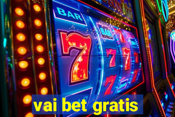 vai bet gratis