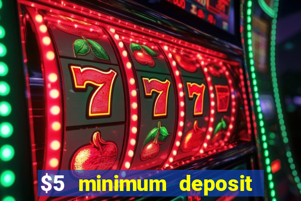 $5 minimum deposit casino australia 2023