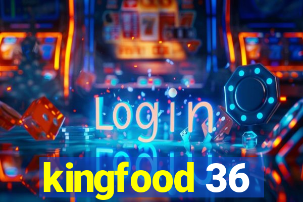 kingfood 36