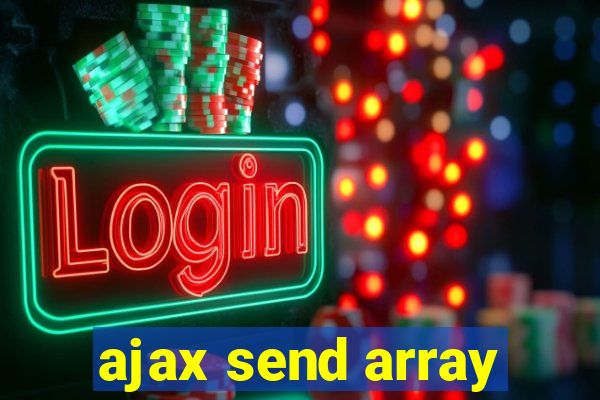 ajax send array