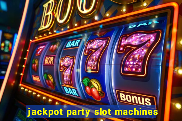 jackpot party slot machines