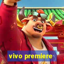 vivo premiere