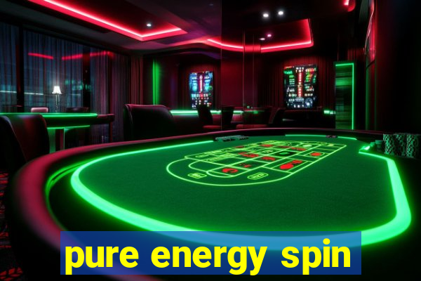 pure energy spin