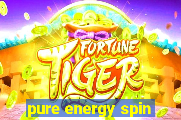 pure energy spin