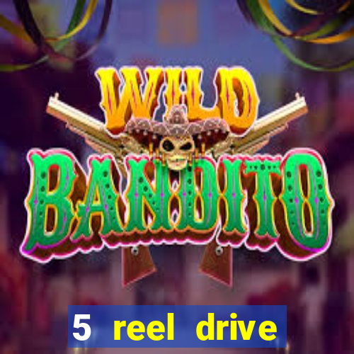 5 reel drive casino slot