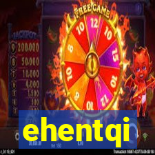 ehentqi