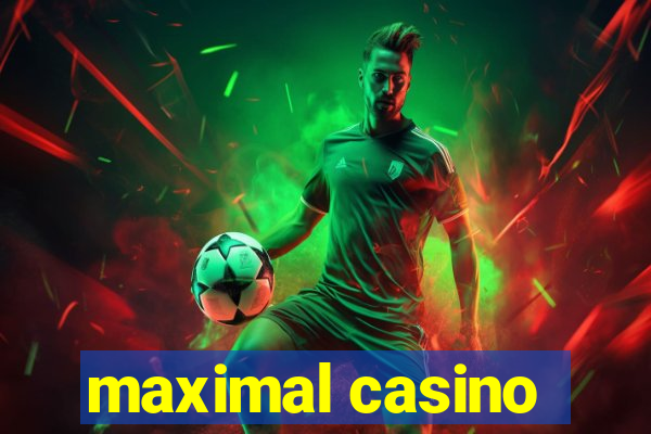 maximal casino