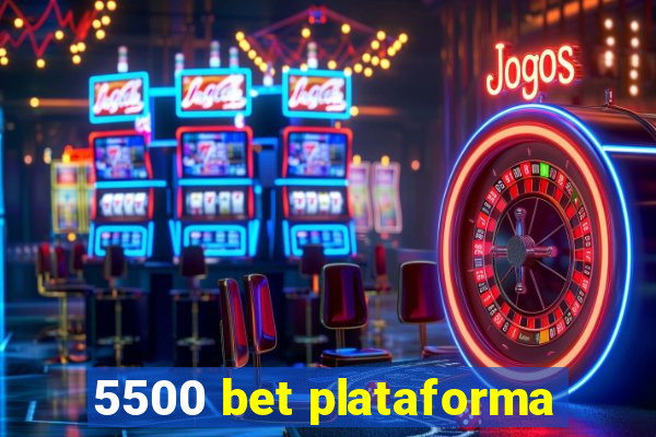 5500 bet plataforma