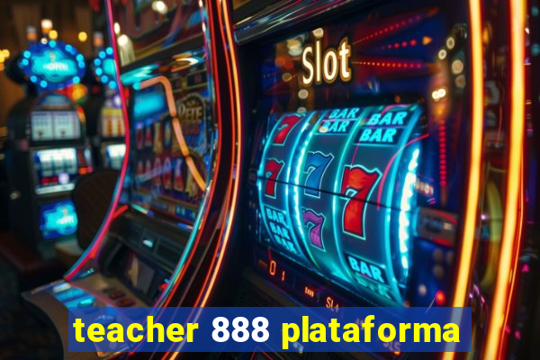 teacher 888 plataforma