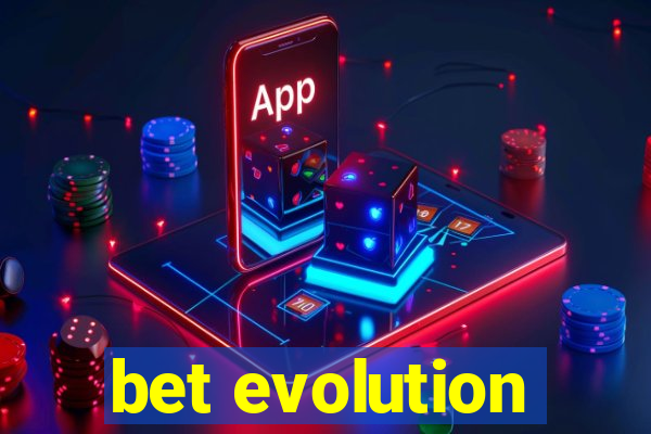 bet evolution