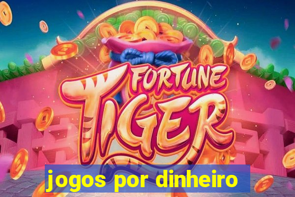 jogos por dinheiro