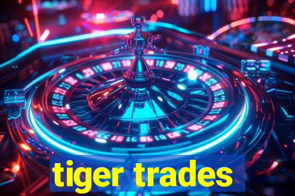 tiger trades