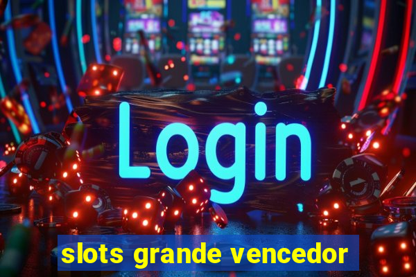 slots grande vencedor