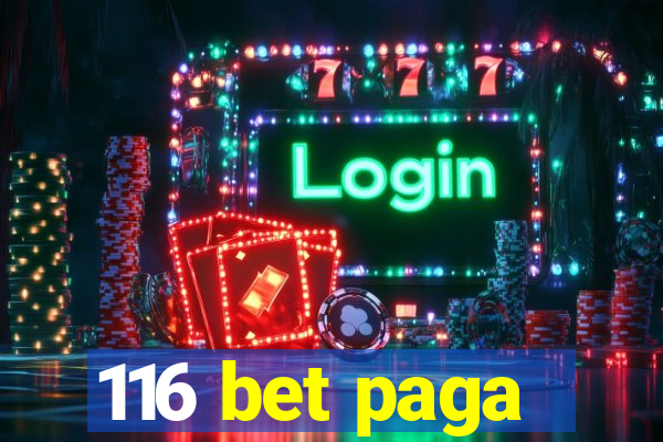 116 bet paga