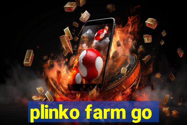 plinko farm go